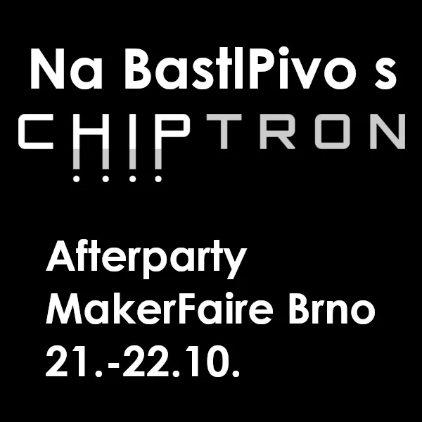 Oznámení na BastlPivo s Chiptron.cz po Maker Faire Brno