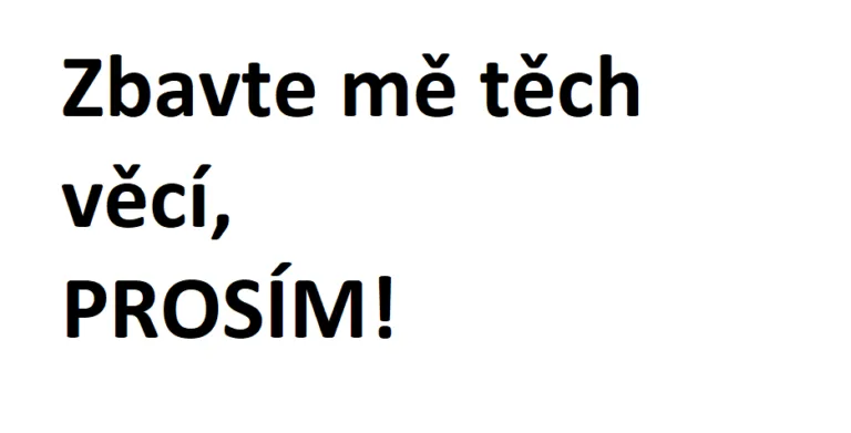 Textová výzva „Zbavte mě těch věcí, PROSÍM!“