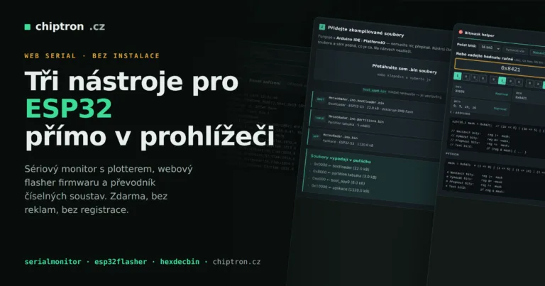 Tři webové nástroje chiptron.cz: sériový monitor, flasher firmwaru pro ESP32 a převodník číselných soustav